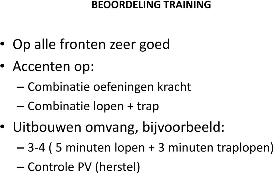 lopen + trap Uitbouwen omvang, bijvoorbeeld: 3-4 ( 5