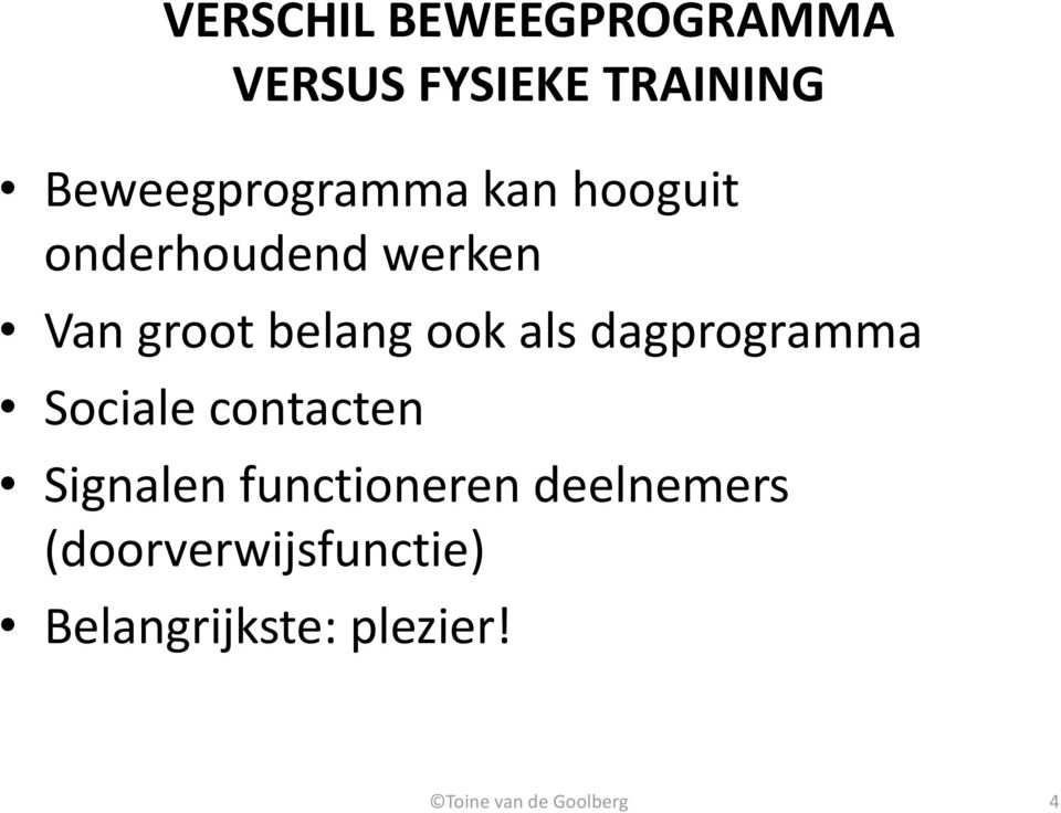 belang ook als dagprogramma Sociale contacten Signalen