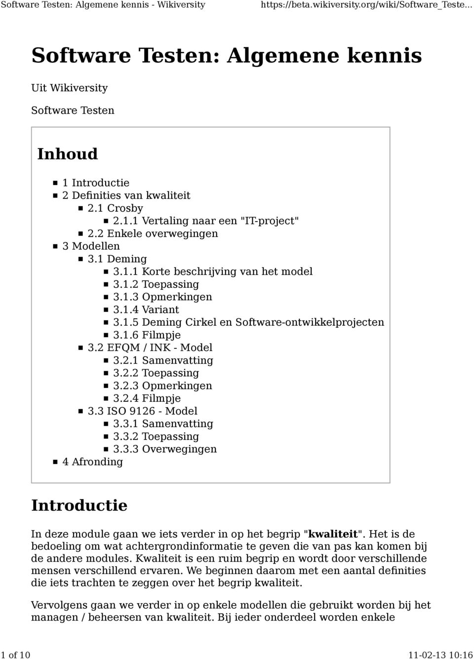 3 ISO 9126 - Model 1 Samenvatting 2 Toepassing 3 Overwegingen 4 Afronding Introductie In deze module gaan we iets verder in op het begrip "kwaliteit".