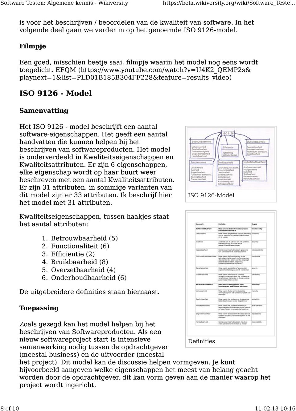 v=u4k2_qemp2s& playnext=1&list=pld01b185b304ff228&feature=results_video) ISO 9126 - Model Samenvatting Het ISO 9126 - model beschrijft een aantal software-eigenschappen.