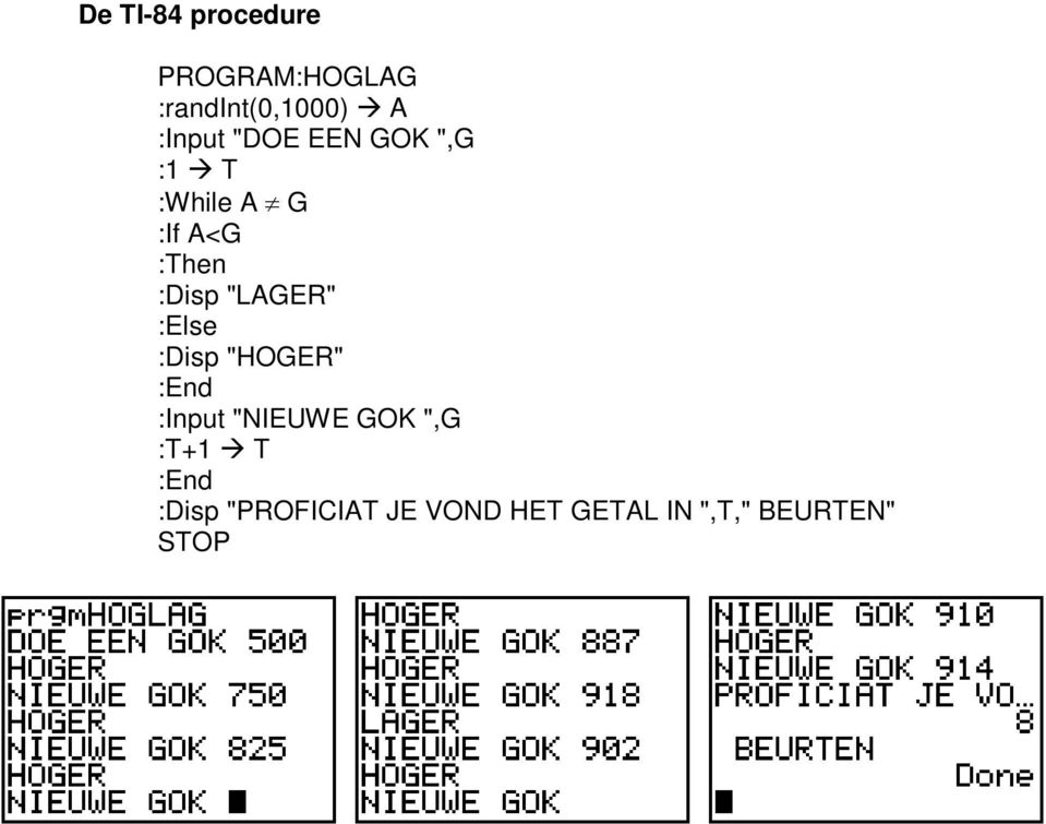 :Disp "LAGER" :Else :Disp "HOGER" :Input "NIEUWE GOK ",G