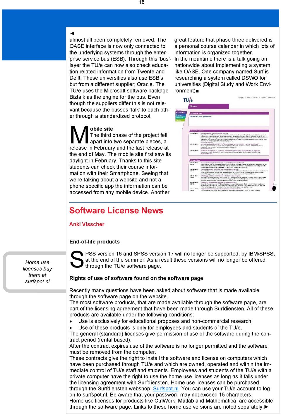 The TU/e uses the Microsoft software package Biztalk as the engine for the bus.