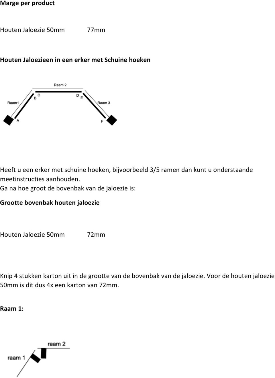 Ga na hoe groot de bovenbak van de jaloezie is: Grootte bovenbak houten jaloezie Houten Jaloezie 50mm 72mm Knip 4