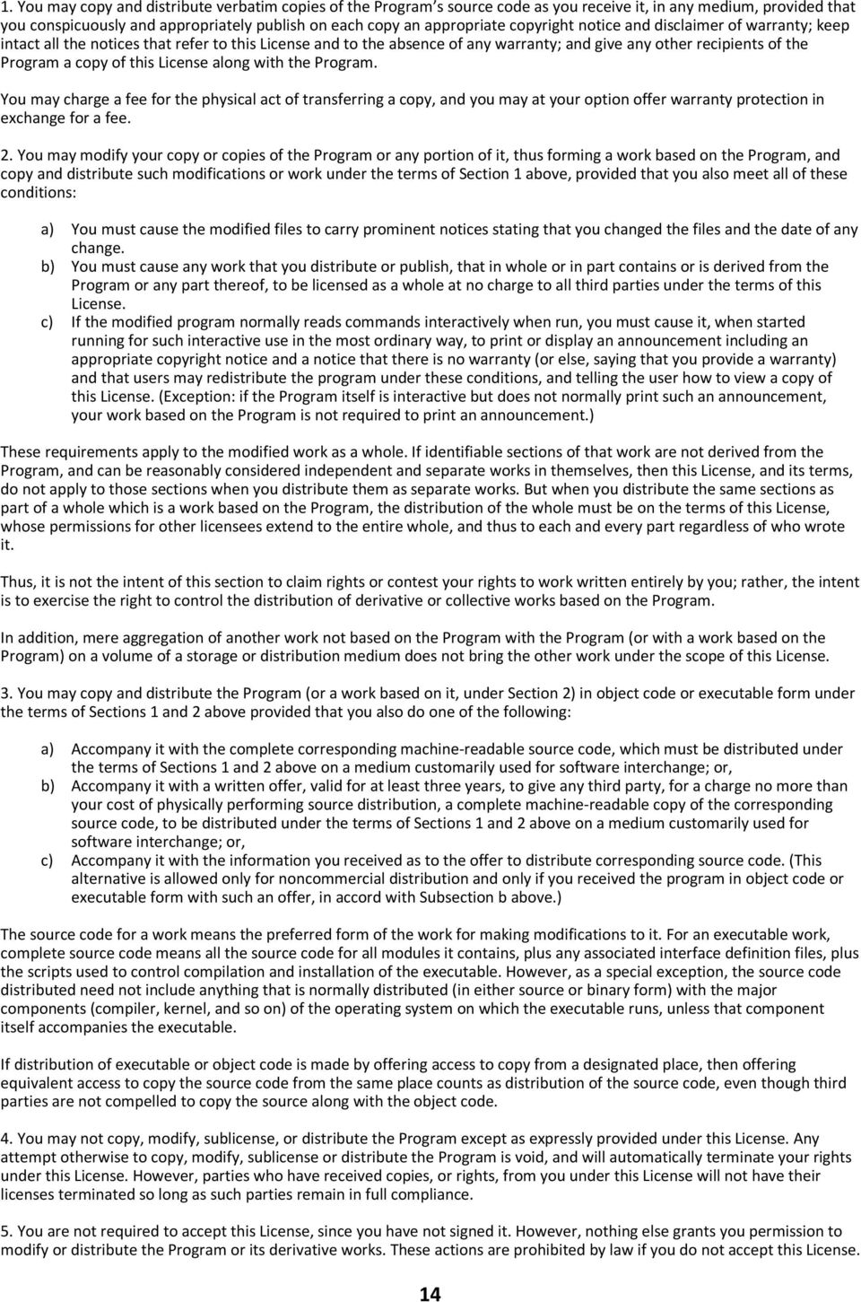 License along with the Program. You may charge a fee for the physical act of transferring a copy, and you may at your option offer warranty protection in exchange for a fee. 2.