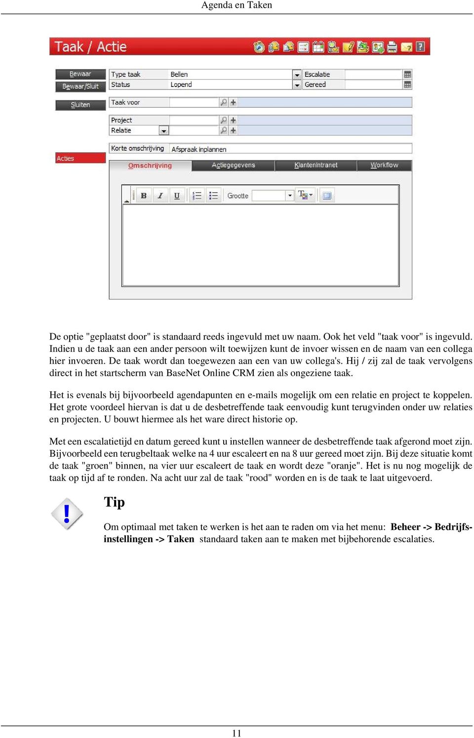 Hij / zij zal de taak vervolgens direct in het startscherm van BaseNet Online CRM zien als ongeziene taak.