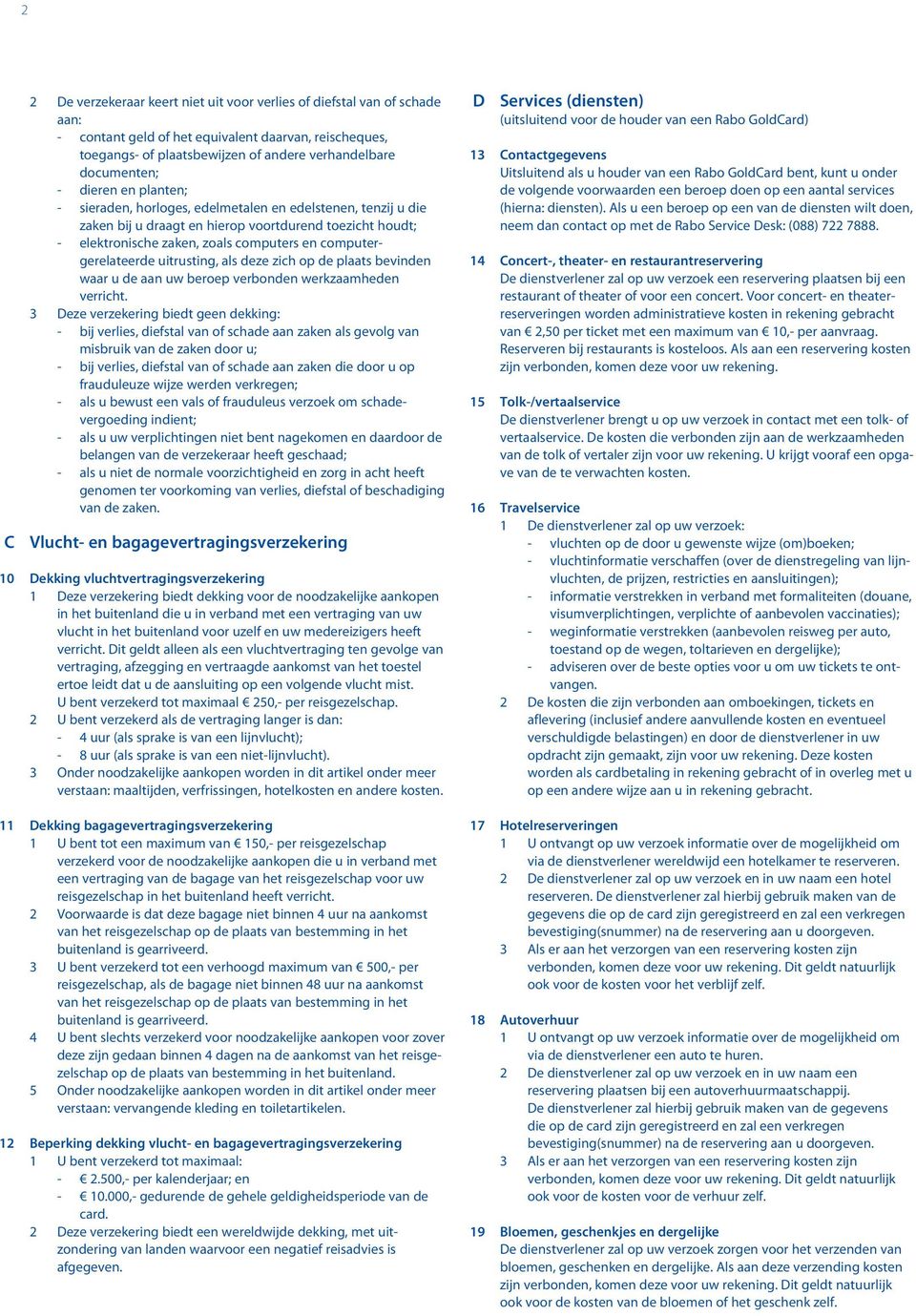 computergerelateerde uitrusting, als deze zich op de plaats bevinden waar u de aan uw beroep verbonden werkzaamheden verricht.