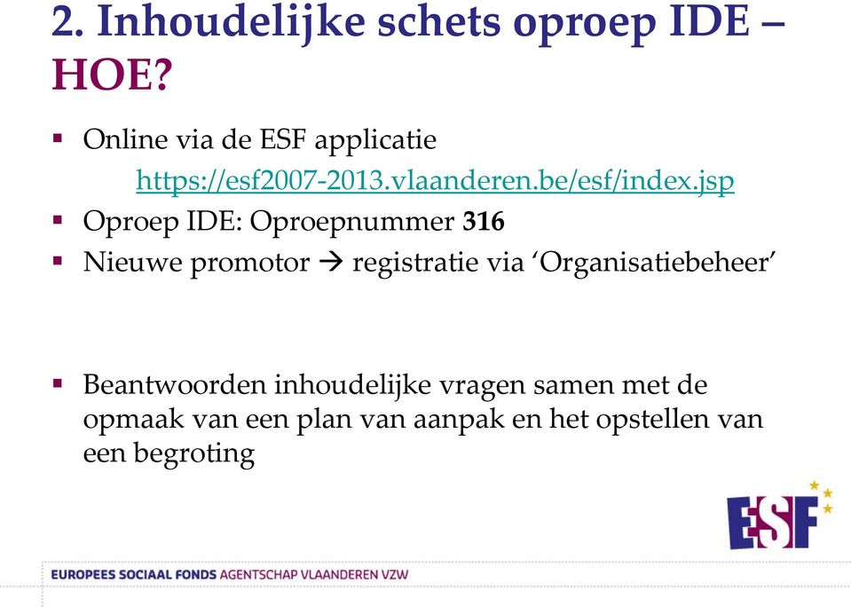 jsp Oproep IDE: Oproepnummer 316 Nieuwe promotor registratie via