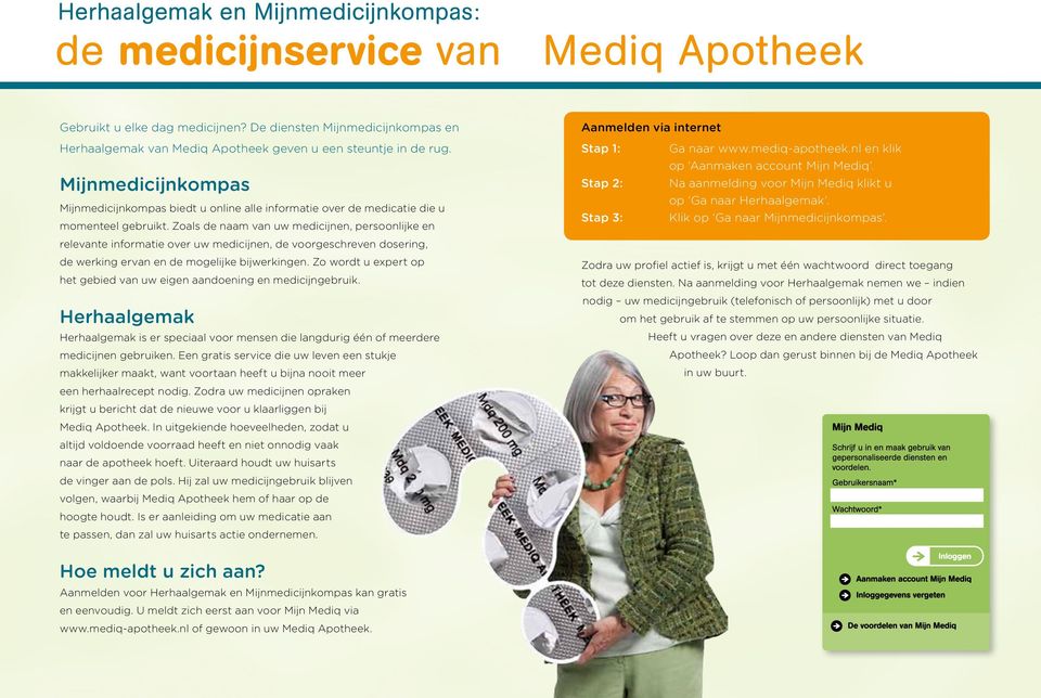 Mijnmedicijnkompas Mijnmedicijnkompas biedt u online alle informatie over de medicatie die u momenteel gebruikt.