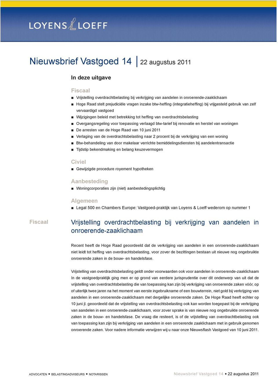 btw-tarief bij renovatie en herstel van woningen De arresten van de Hoge Raad van 10 juni 2011 Verlaging van de overdrachtsbelasting naar 2 procent bij de verkrijging van een woning Btw-behandeling