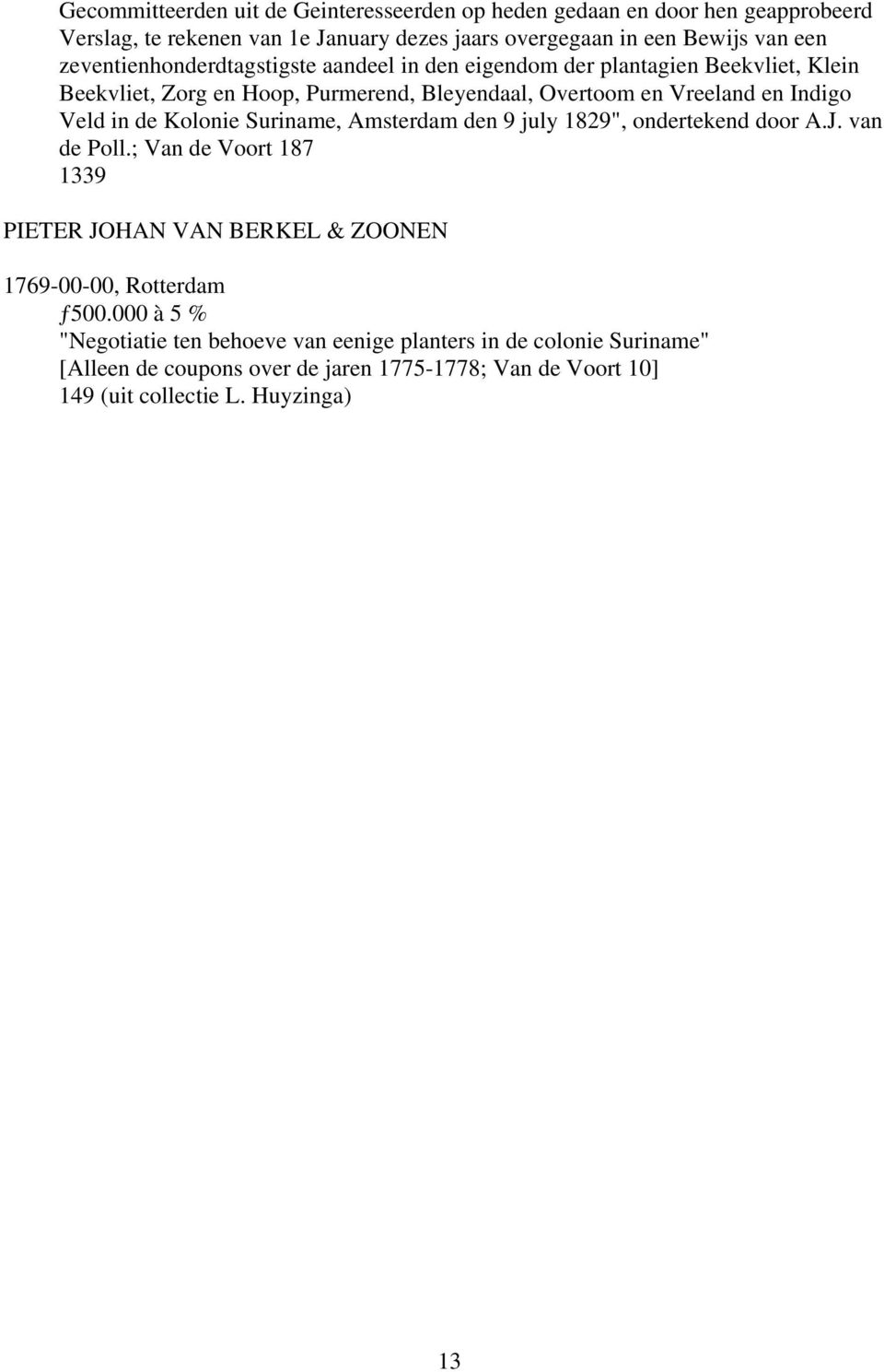 in de Kolonie Suriname, Amsterdam den 9 july 1829", ondertekend door A.J. van de Poll.