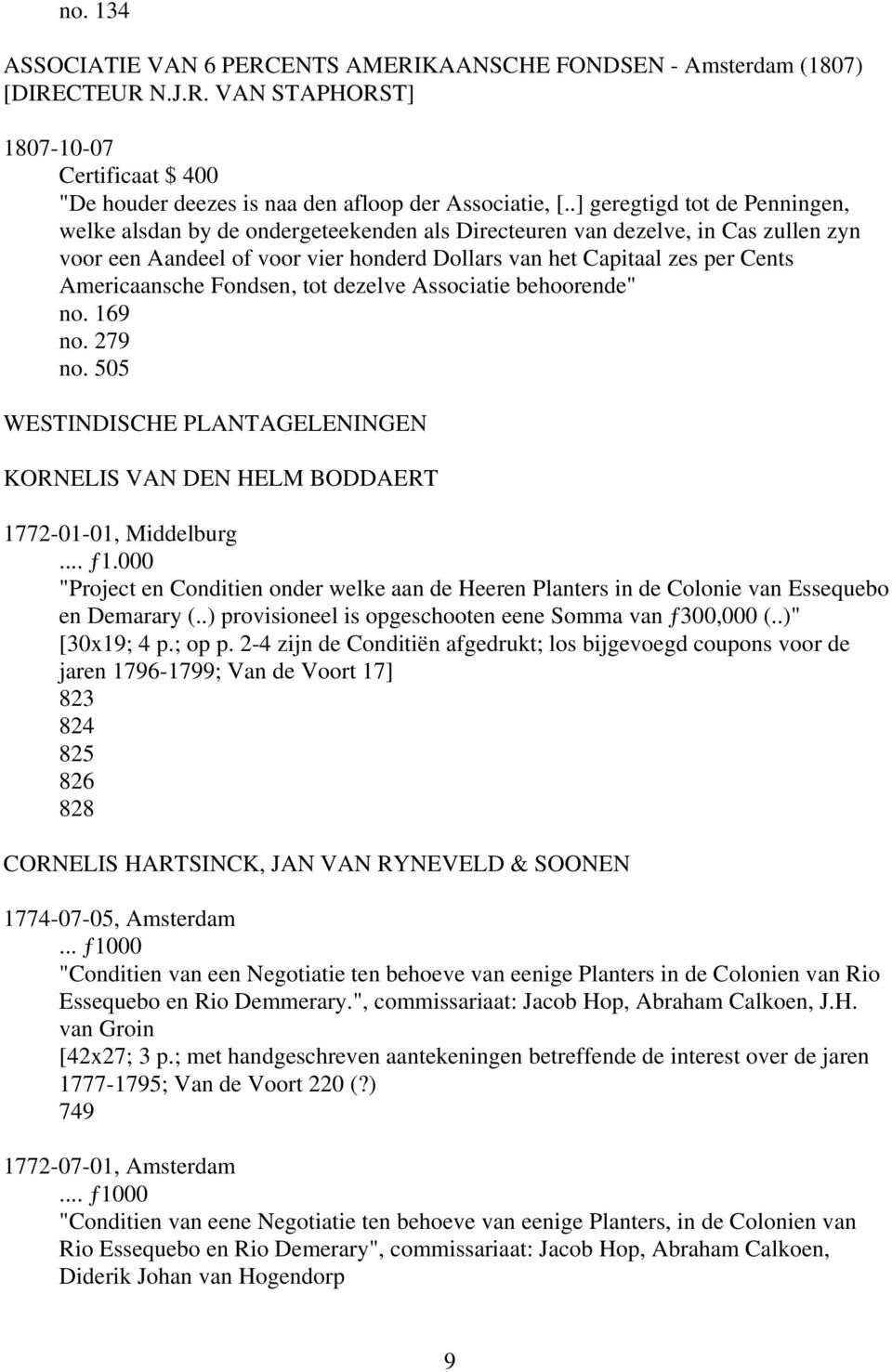 Americaansche Fondsen, tot dezelve Associatie behoorende" no. 169 no. 279 no. 505 WESTINDISCHE PLANTAGELENINGEN KORNELIS VAN DEN HELM BODDAERT 1772-01-01, Middelburg... ƒ1.