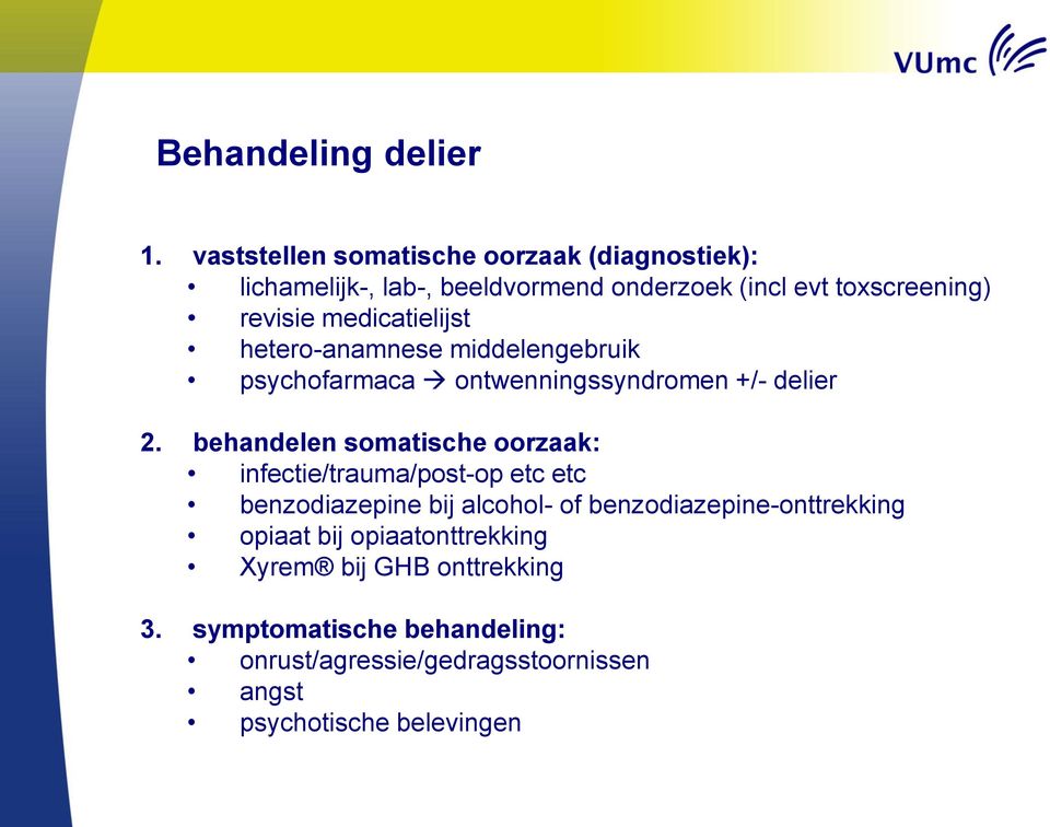 medicatielijst hetero-anamnese middelengebruik psychofarmaca ontwenningssyndromen +/- delier 2.