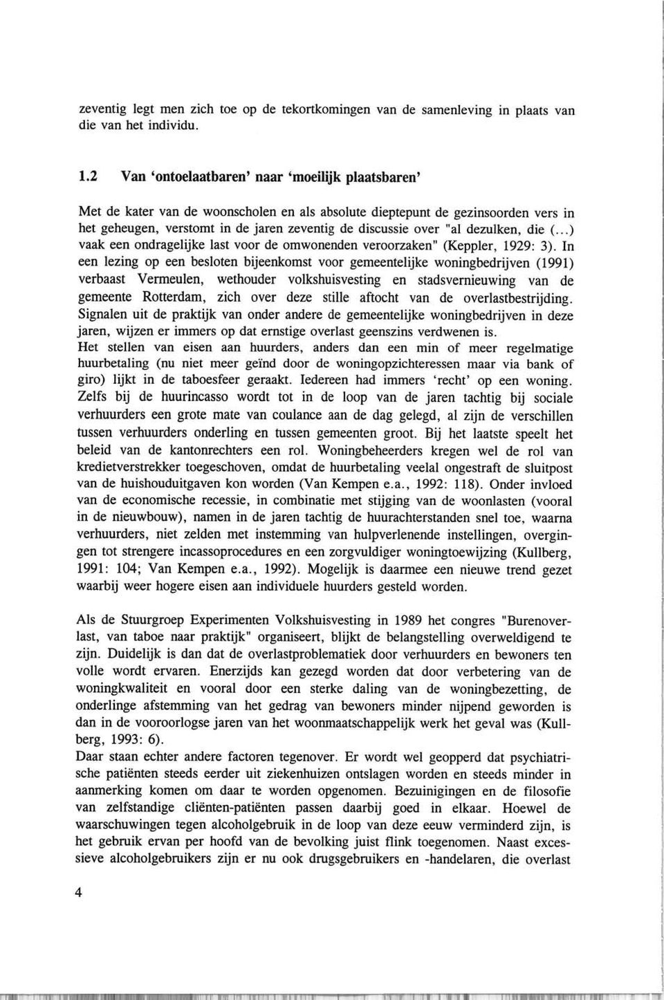 dezulken, die ( 00 ') vaak een ondragelijke last voor de omwonenden veroorzaken" (Keppler, 1929: 3).