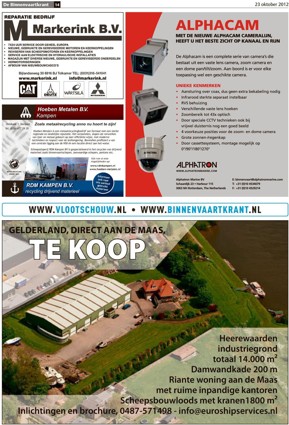 INSTALLATIES MAGAZIJN MET DIVERSE NIEUWE, GEBRUIKTE EN GEREVISEERDE ONDERDELEN HERMOTORISERINGEN AFBOUW VAN NIEUWBOUWCASCO S Bijlandseweg 30 6916 BJ Tolkamer TEL: (0031)316-541041 www.markerink.