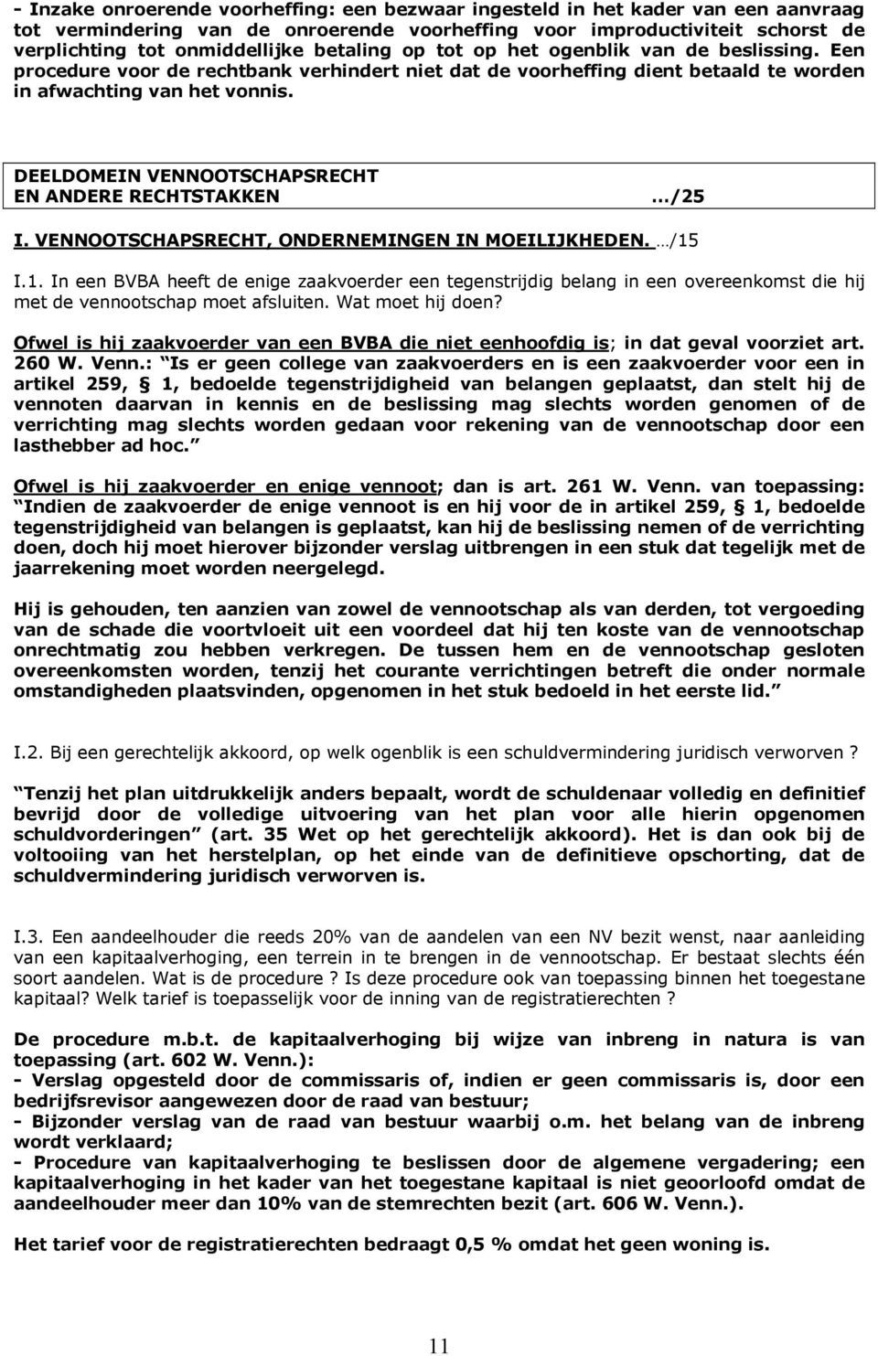 DEELDOMEIN VENNOOTSCHAPSRECHT EN ANDERE RECHTSTAKKEN /25 I. VENNOOTSCHAPSRECHT, ONDERNEMINGEN IN MOEILIJKHEDEN. /15