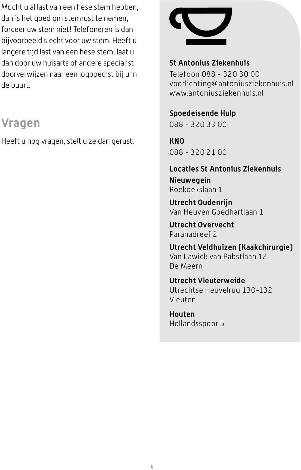 St Antonius Ziekenhuis Telefoon 088-320 30 00 voorlichting@antoniusziekenhuis.