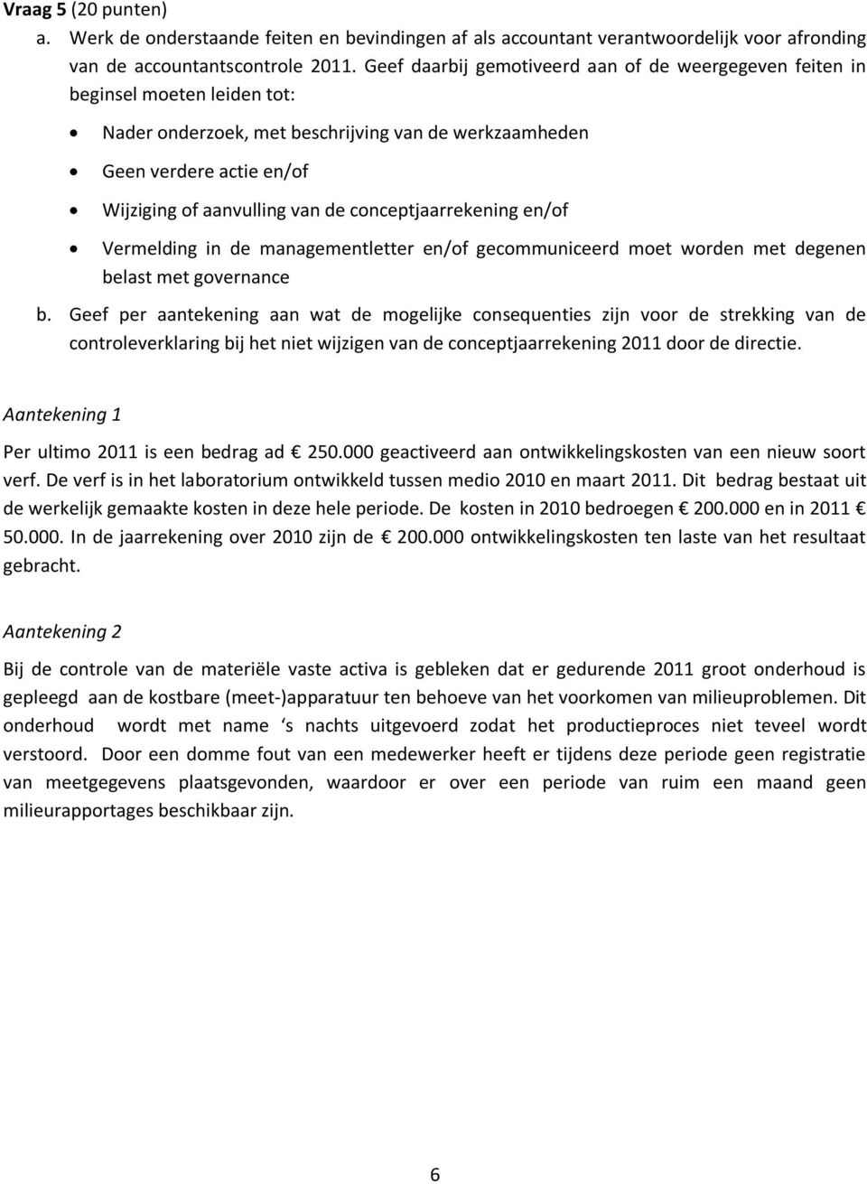 conceptjaarrekening en/of Vermelding in de managementletter en/of gecommuniceerd moet worden met degenen belast met governance b.