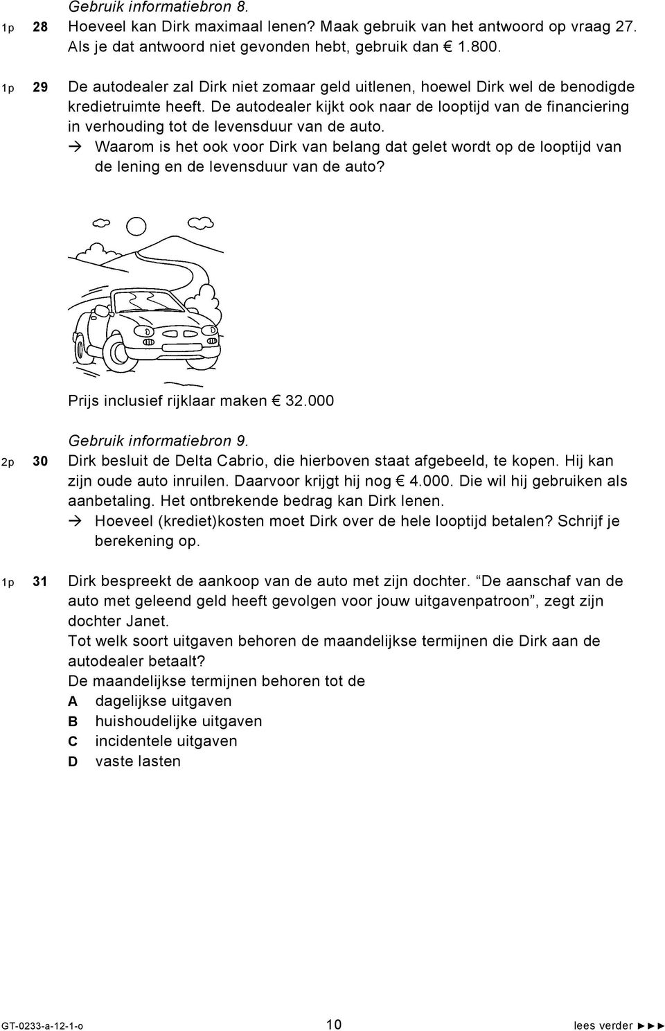 De autodealer kijkt ook naar de looptijd van de financiering in verhouding tot de levensduur van de auto.