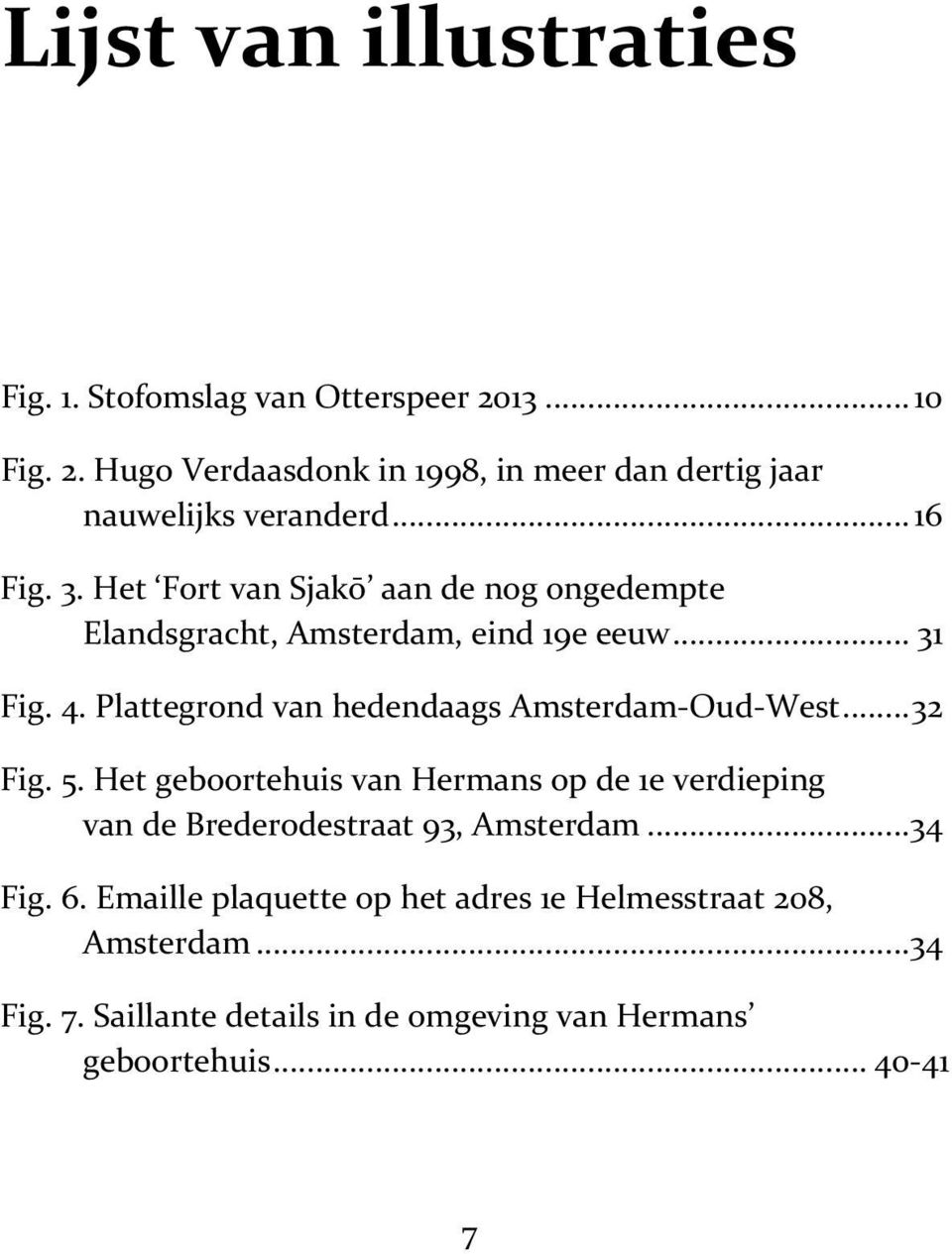 Plattegrond van hedendaags Amsterdam-Oud-West...32 Fig. 5.