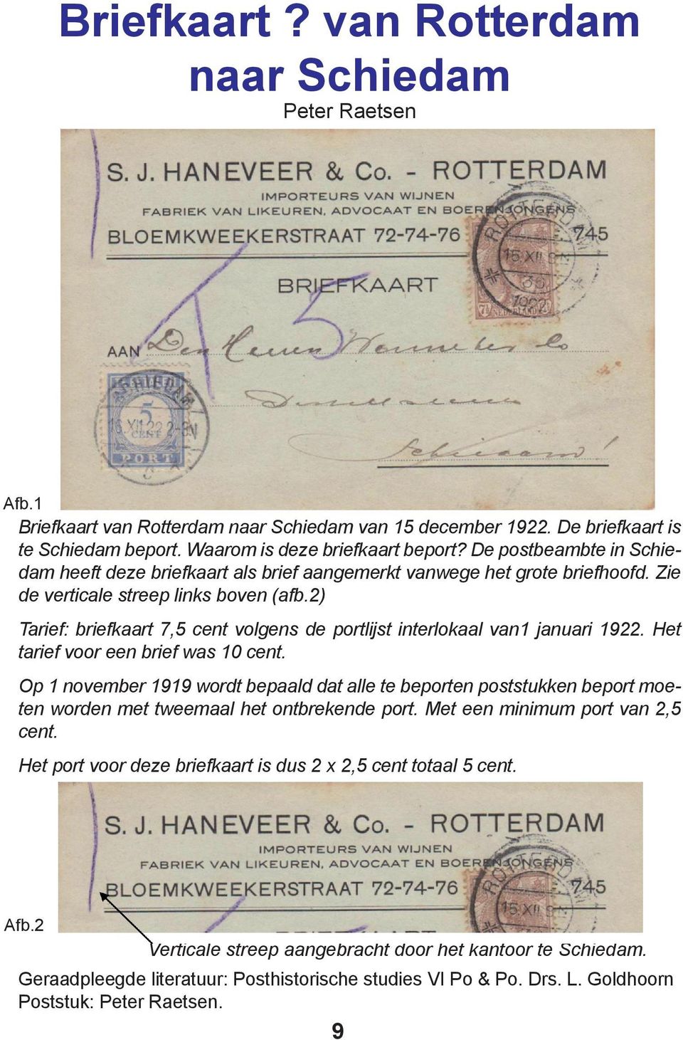 2) Tarief: briefkaart 7,5 cent volgens de portlijst interlokaal van1 januari 1922. Het tarief voor een brief was 10 cent.