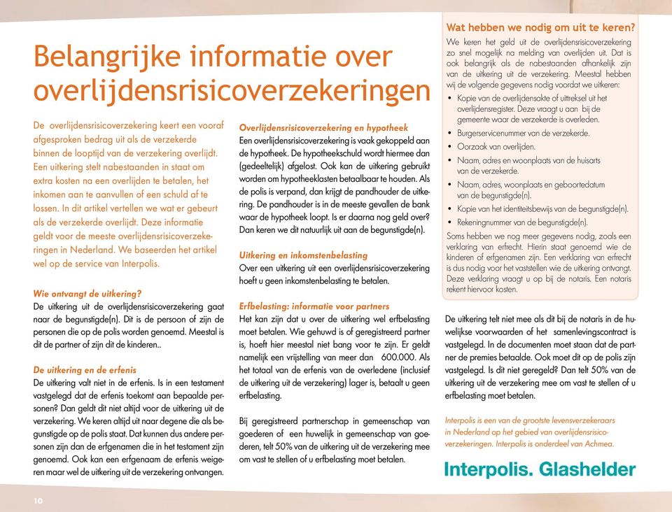 In dit artikel vertellen we wat er gebeurt als de verzekerde overlijdt. Deze informatie geldt voor de meeste overlijdensrisicoverzekeringen in Nederland.