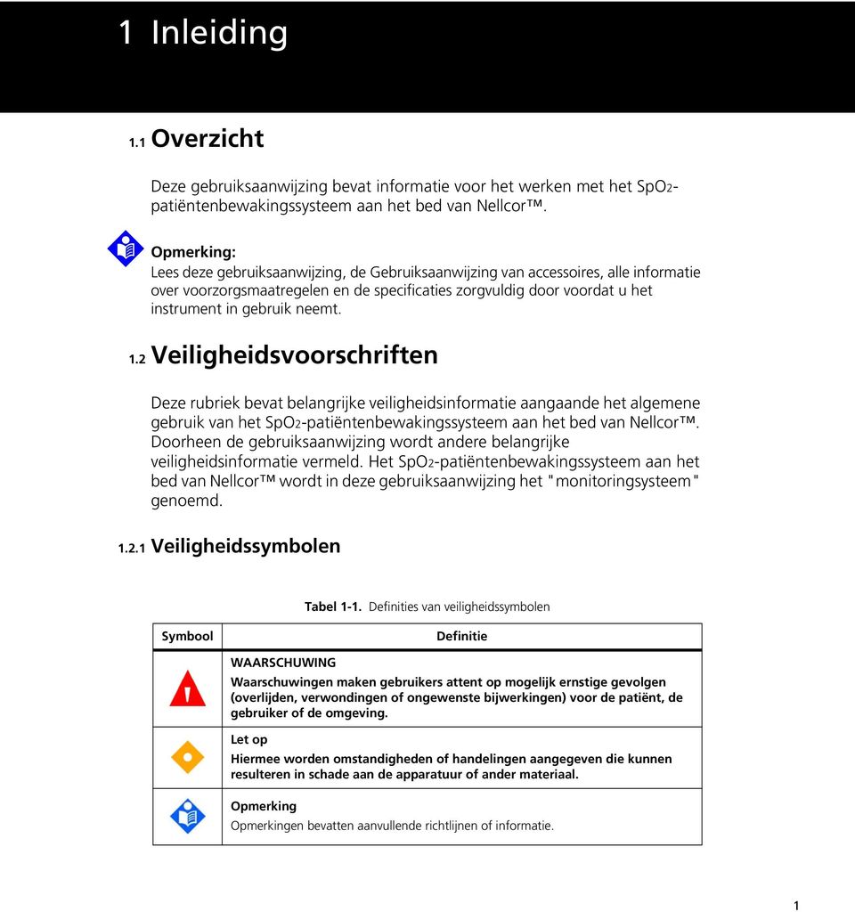 1.2 Veiligheidsvoorschriften Deze rubriek bevat belangrijke veiligheidsinformatie aangaande het algemene gebruik van het SpO2-patiëntenbewakingssysteem aan het bed van Nellcor.