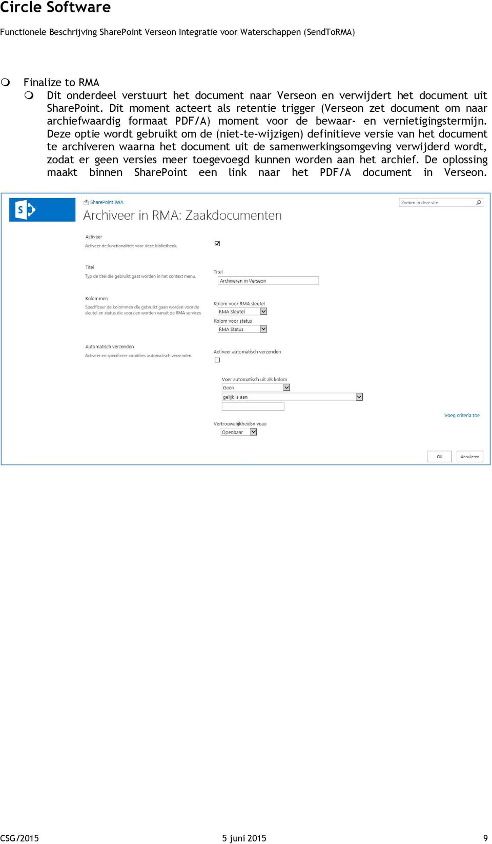 Deze optie wordt gebruikt om de (niet-te-wijzigen) definitieve versie van het document te archiveren waarna het document uit de samenwerkingsomgeving