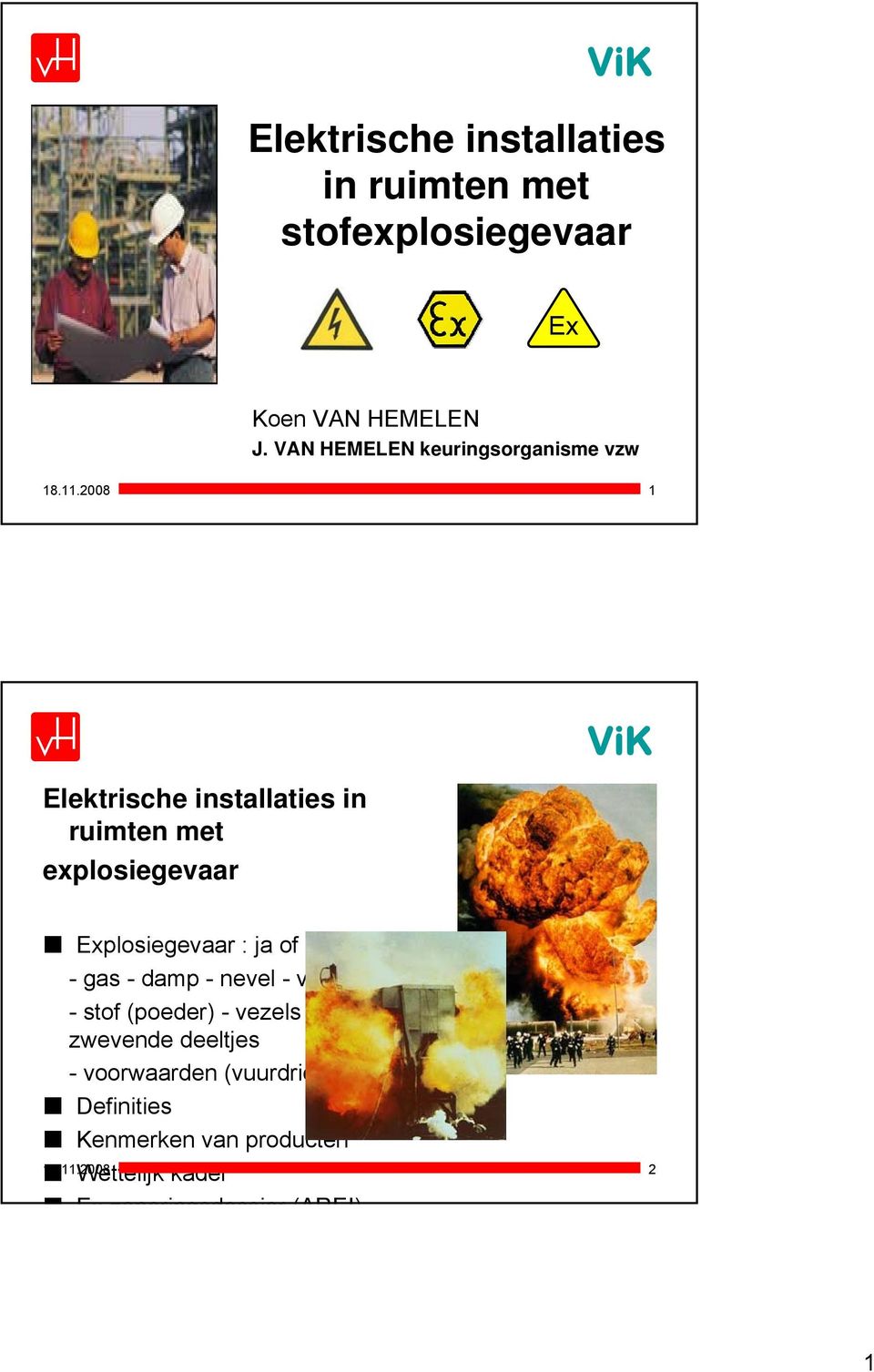 2008 1 Elektrische installaties in ruimten met explosiegevaar Explosiegevaar : ja of nee?