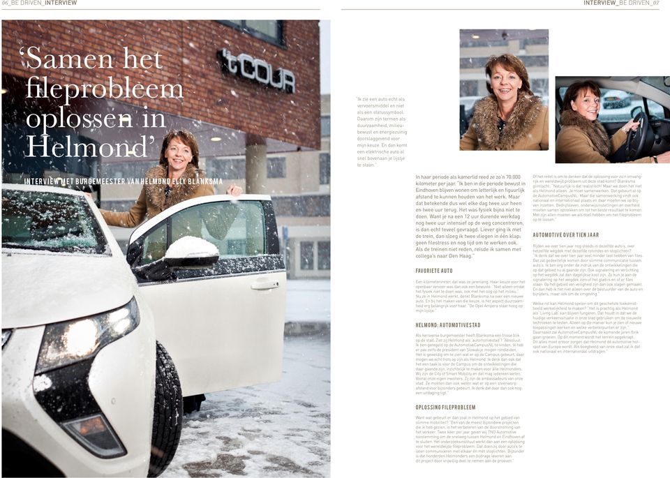 Interview met burgemeester van Helmond Elly Blanksma In haar periode als kamerlid reed ze zo n 70.000 kilometer per jaar.