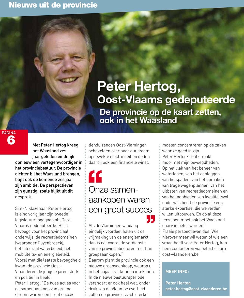 Sint-Niklazenaar Peter Hertog is eind vorig jaar zijn tweede legislatuur ingegaan als Oost- Vlaams gedeputeerde.