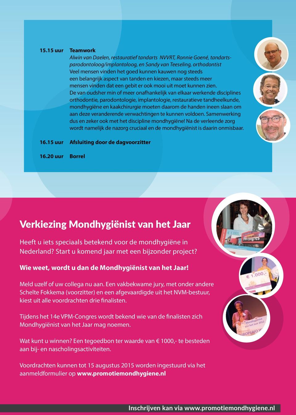 De van oudsher min of meer onafhankelijk van elkaar werkende disciplines orthodontie, parodontologie, implantologie, restauratieve tandheelkunde, mondhygiëne en kaakchirurgie moeten daarom de handen