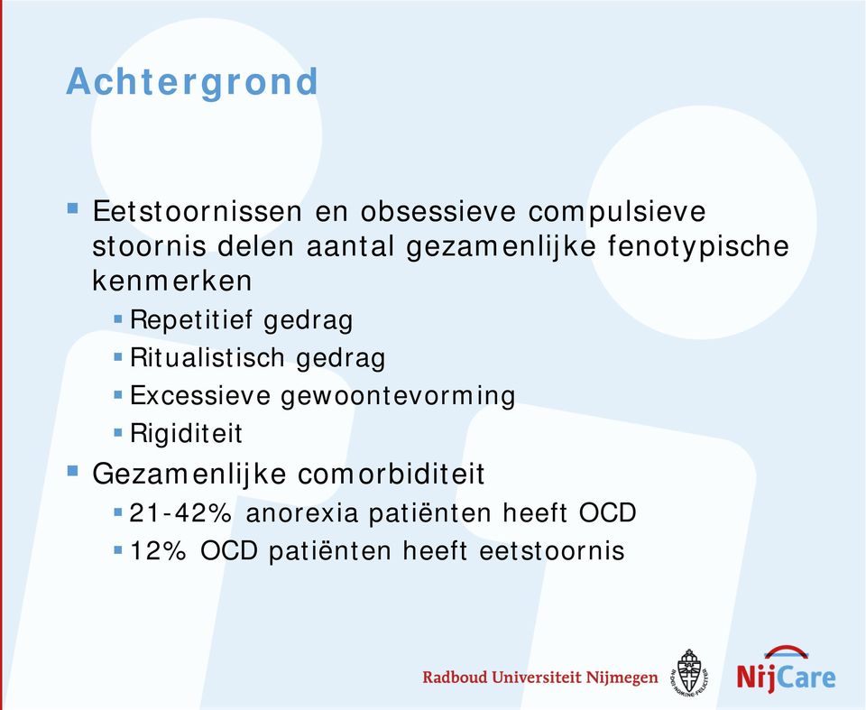 Ritualistisch gedrag Excessieve gewoontevorming Rigiditeit Gezamenlijke