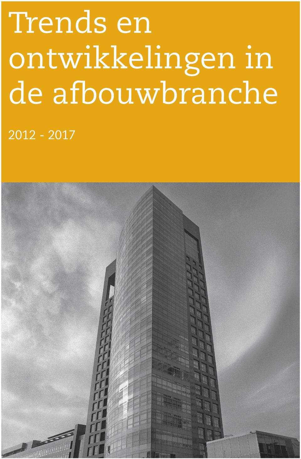 afbouwbranche 2012-2017 Trends en