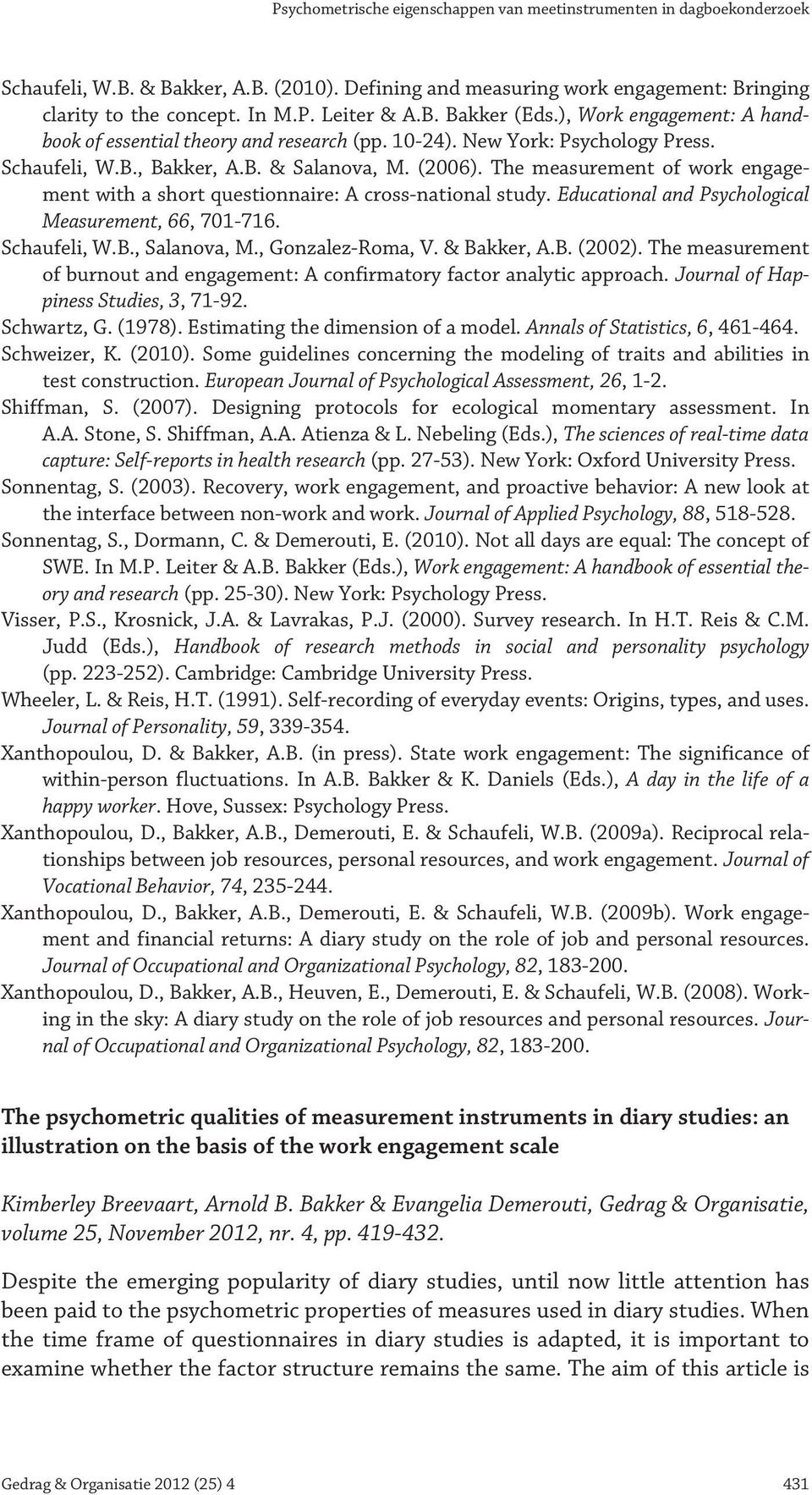 The measurement of work engagement with a short questionnaire: A cross-national study. Educational and Psychological Measurement, 66, 701-716. Schaufeli, W.B., Salanova, M., Gonzalez-Roma, V.