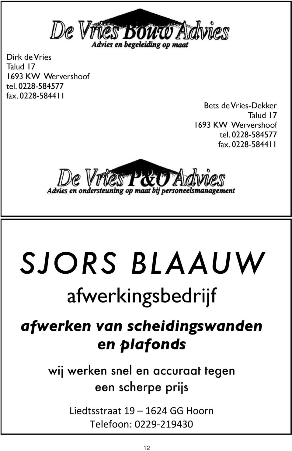 0228-584411 SJORS BLAAUW afwerkingsbedrijf afwerken van scheidingswanden en plafonds