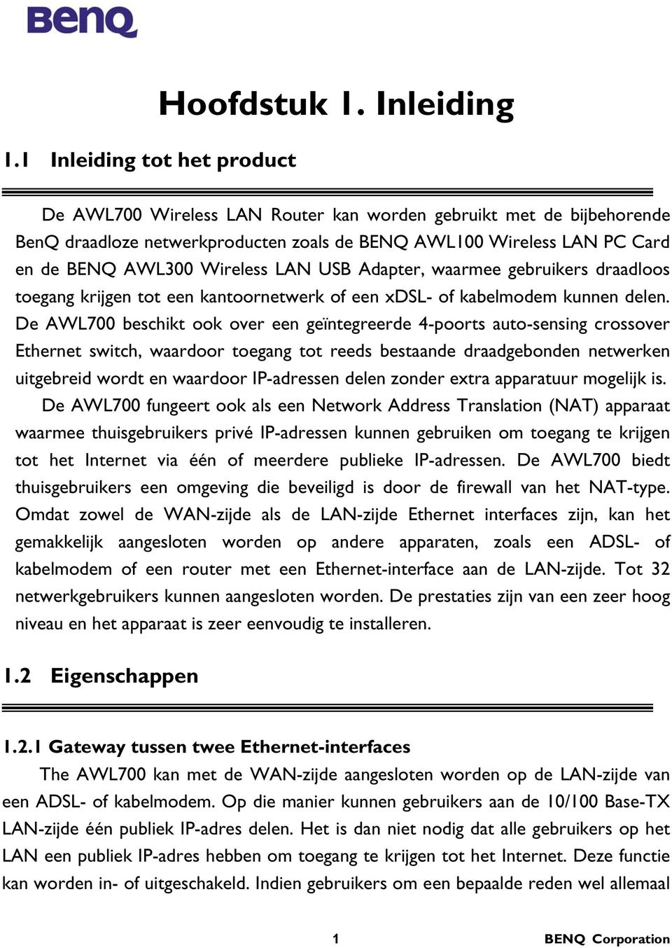 waarmee gebruikers draadloos toegang krijgen tot een kantoornetwerk of een xdsl- of kabelmodem kunnen delen.