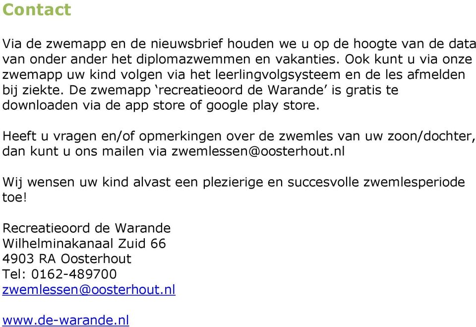 De zwemapp recreatieoord de Warande is gratis te downloaden via de app store of google play store.