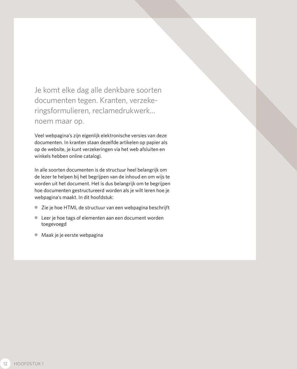 In alle soorten documenten is de structuur heel belangrijk om de lezer te helpen bij het begrijpen van de inhoud en om wijs te worden uit het document.