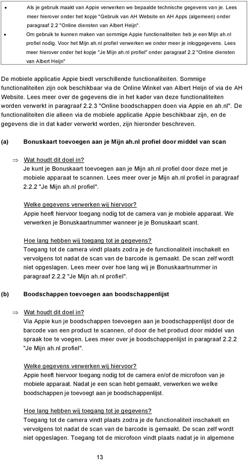 nl profiel verwerken we onder meer je inloggegevens. Lees meer hierover onder het kopje "Je Mijn ah.nl profiel" onder paragraaf 2.