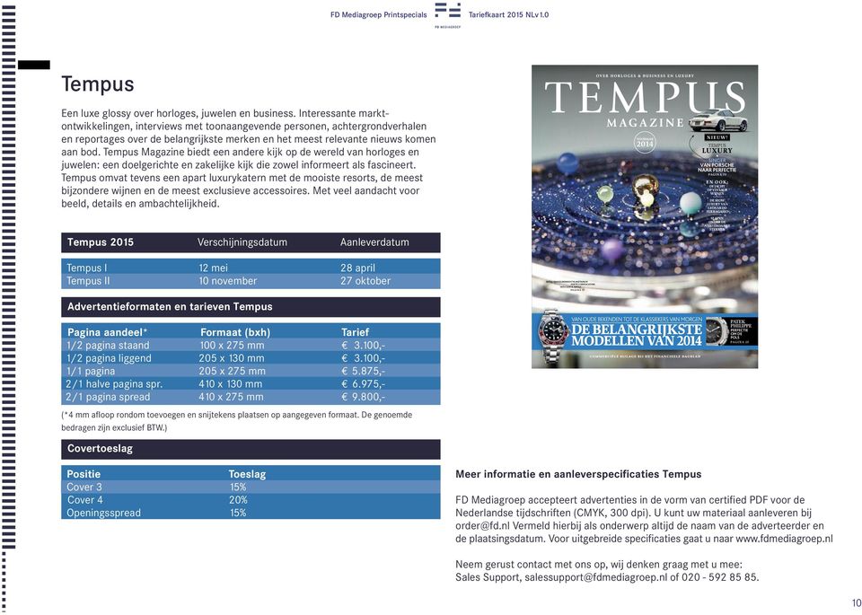 Tempus Magazine biedt een andere kijk op de wereld van horloges en juwelen: een doelgerichte en zakelijke kijk die zowel informeert als fascineert.