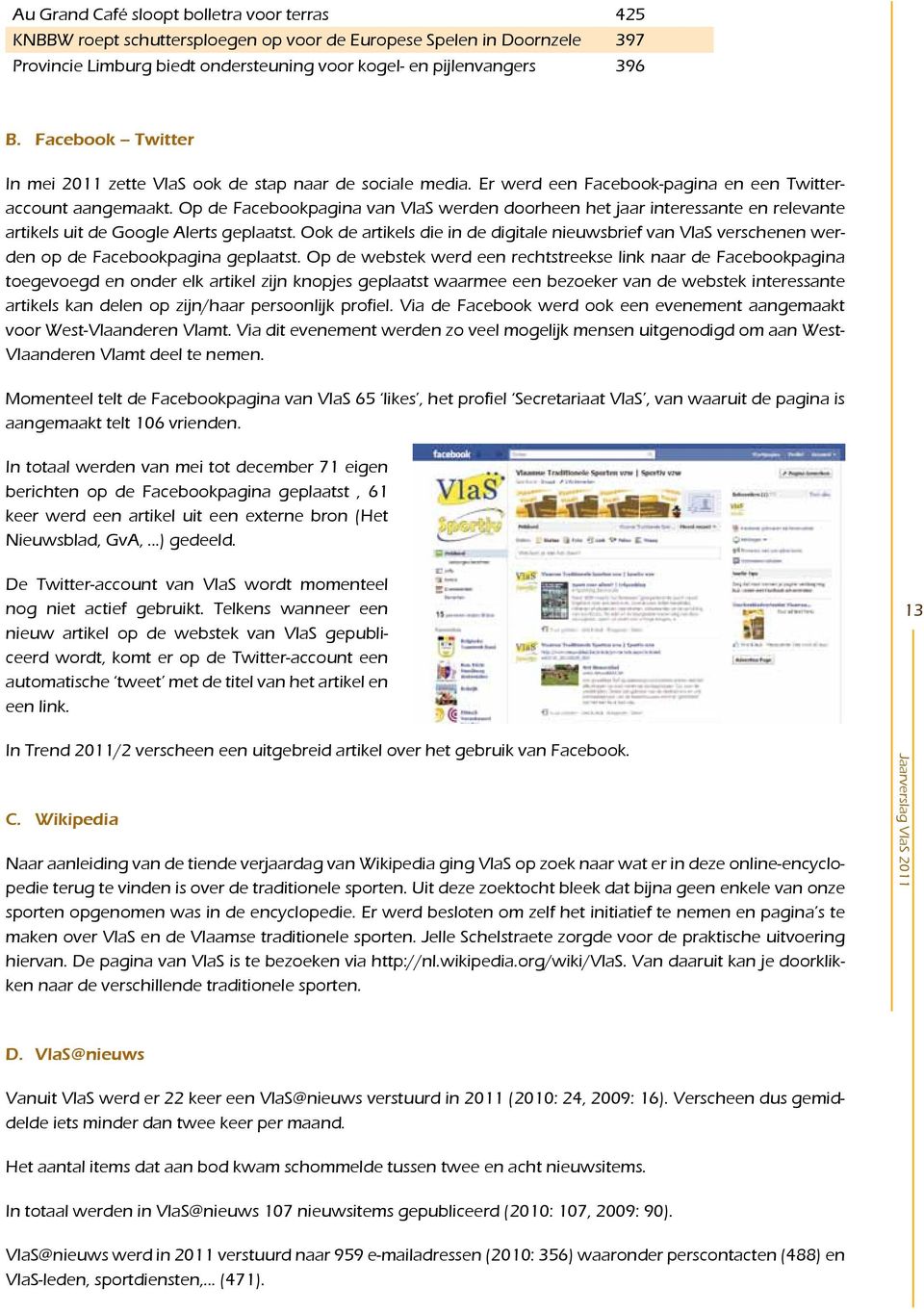 Op de Facebookpagina van VlaS werden doorheen het jaar interessante en relevante artikels uit de Google Alerts geplaatst.