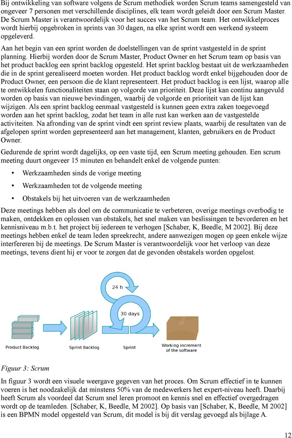 Aan het begin van een sprint worden de doelstellingen van de sprint vastgesteld in de sprint planning.