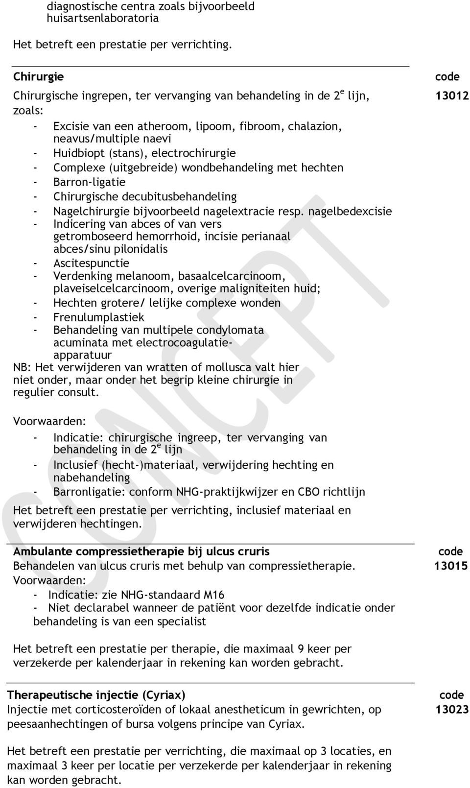 bijvoorbeeld nagelextracie resp.