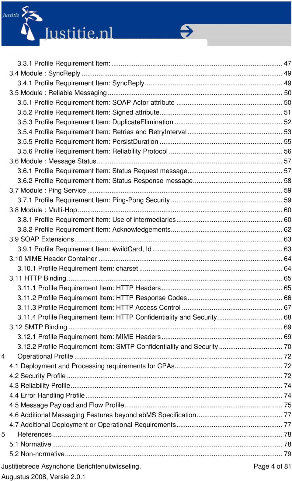 .. 55 3.5.6 Profile Requirement Item: Reliability Protocol... 56 3.6 Module : Meage Statu... 57 3.6.1 Profile Requirement Item: Statu Requet meage... 57 3.6.2 Profile Requirement Item: Statu Repe meage.