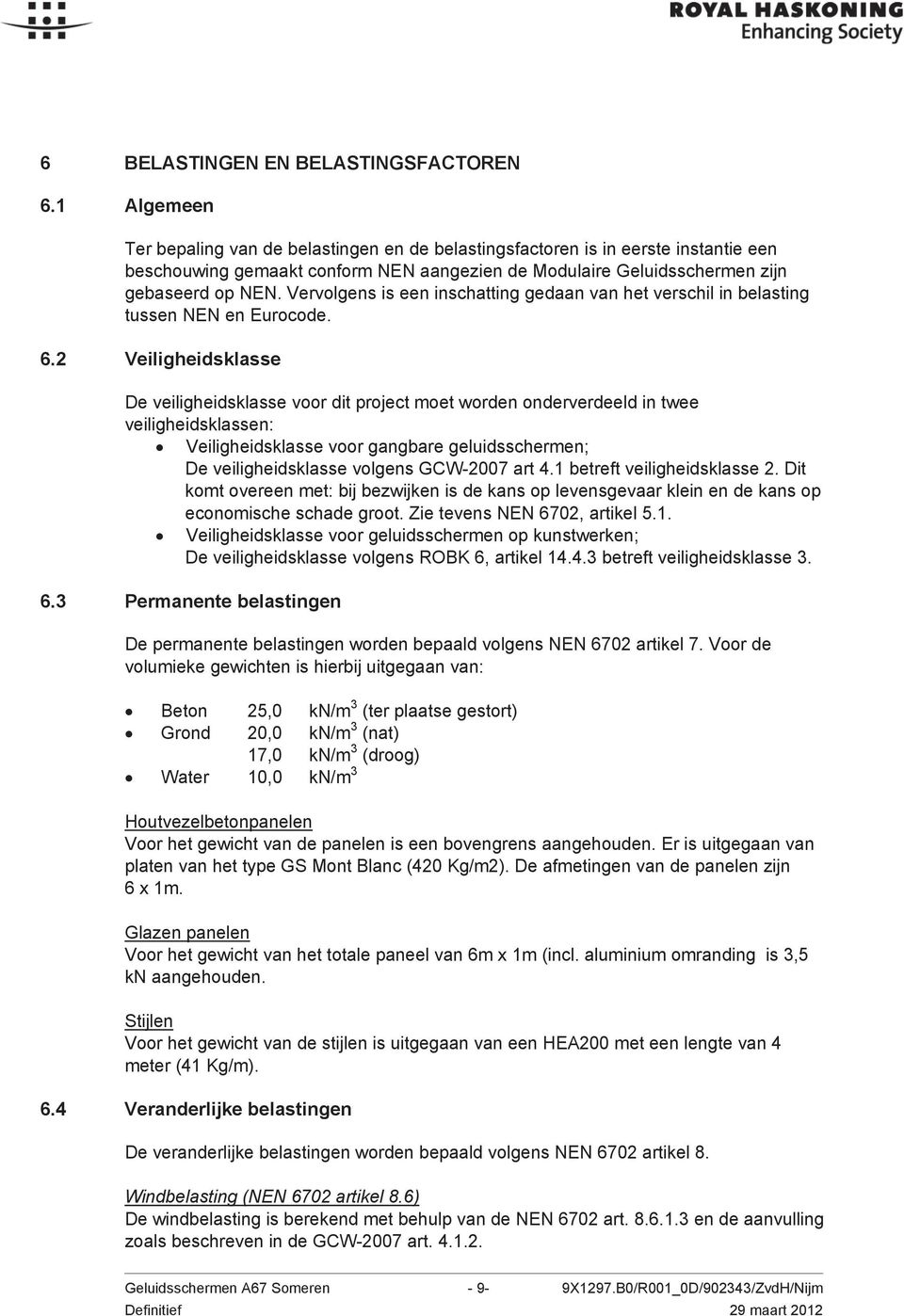 Vervolgens is een inschatting gedaan van het verschil in belasting tussen NEN en Eurocode. 6.