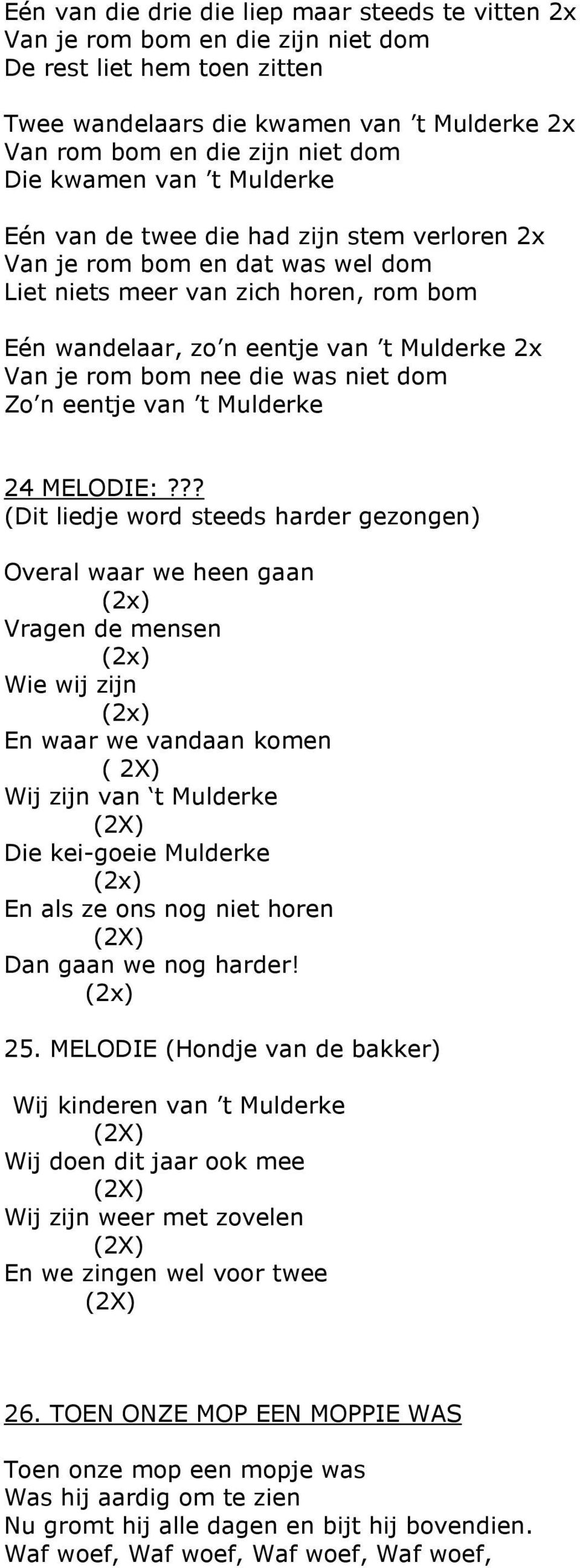 bom nee die was niet dom Zo n eentje van t Mulderke 24 MELODIE:?