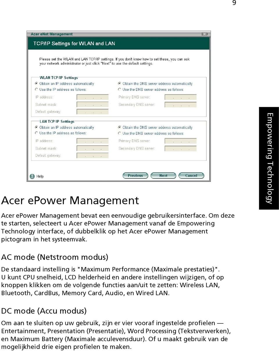 Empowering Technology AC mode (Netstroom modus) De standaard instelling is "Maximum Performance (Maximale prestaties)".