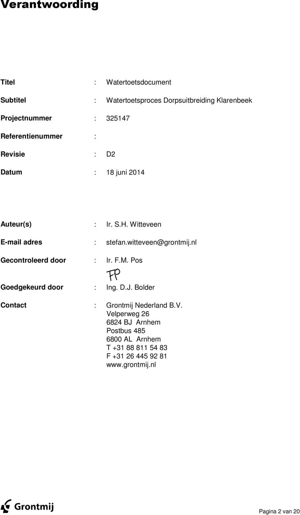 witteveen@grontmij.nl Gecontroleerd door : Ir. F.M. Pos Goedgekeurd door : Ing. D.J.