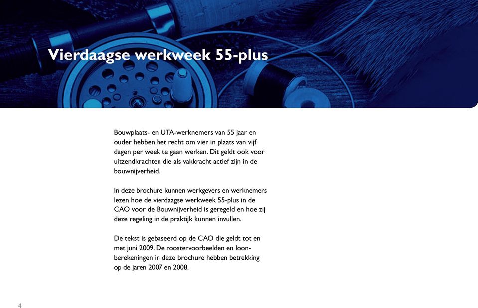 In deze brochure kunnen werkgevers en werknemers lezen hoe de vierdaagse werkweek 55-plus in de CAO voor de Bouwnijverheid is geregeld en hoe zij deze