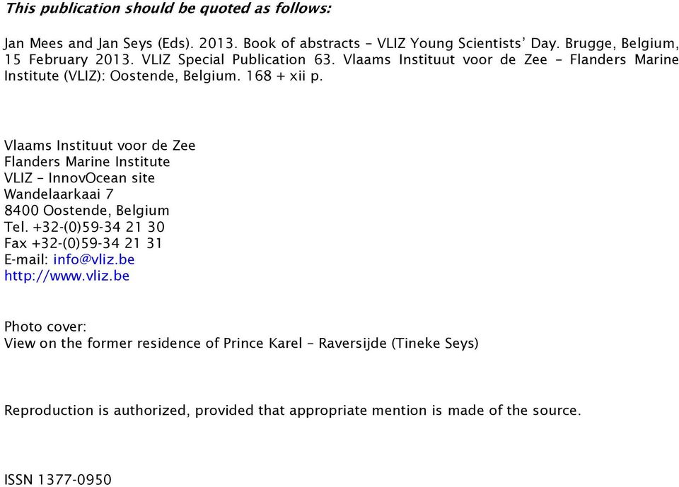 Vlaams Instituut voor de Zee Flanders Marine Institute VLIZ InnovOcean site Wandelaarkaai 7 8400 Oostende, Belgium Tel.